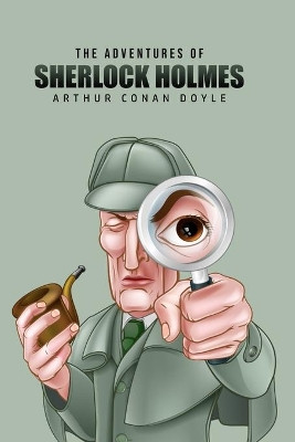 The Adventures of Sherlock Holmes by Sir Arthur Conan Doyle 9781800601574