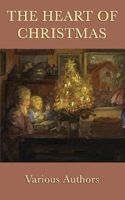 The Heart of Christmas by Kate Douglas Wiggin 9781515429258