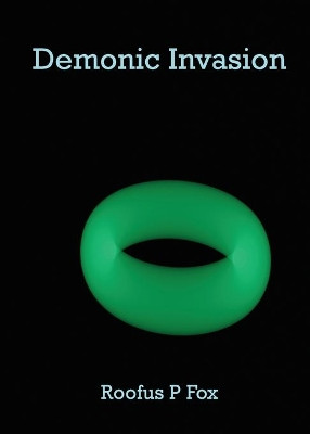 Demonic Invasion: Discovering the Gateway by Roofus P Fox 9781953844002