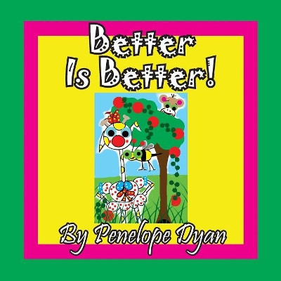 Better Is Better! by Penelope Dyan 9781614773245