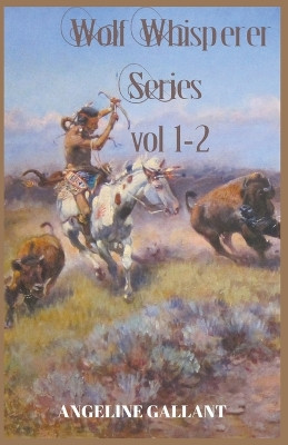 Wolf Whisperer volumes 1 & 2 by Angeline Gallant 9798201736262