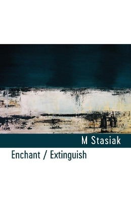 Enchant / Extinguish by M. Stasiak 9781848617629
