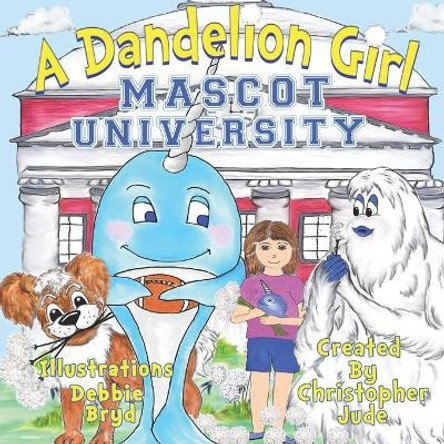 Mascot University: A Dandelion Girl by Teah Lynn Dioguardi 9781737658108