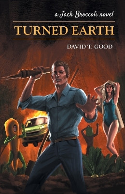 Turned Earth: A Jack Broccoli Novel by David The Good 9781955289061