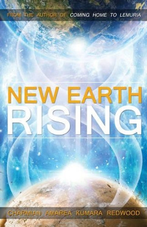 New Earth Rising by Charmian Amarea Kumara Redwood 9781940265155