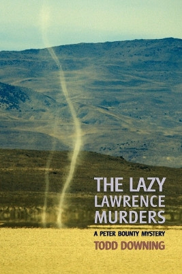 The Lazy Lawrence Murders (a Sheriff Peter Bounty Mystery) by Todd Downing 9781616461584
