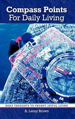 Compass Points For Daily Living by A. Leroy Brown 9781449714369