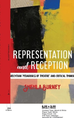 Representation and Reception: Brechtian 'Pedagogics of Theatre' and Critical Thinking by Shehla Burney 9781433148552