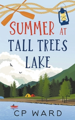 Summer at Tall Trees Lake by Cp Ward 9798201845186