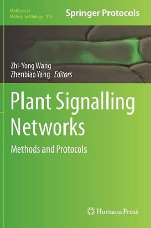 Plant Signalling Networks: Methods and Protocols by Zhiyong Wang 9781617798085