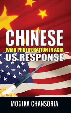 Chinese: WMD Proliferation in Asia: US Response by Monika Chansoria 9788190743198