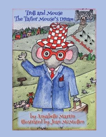 Troll and Mouse: The Tailor Mouse's Dream by Annabelle Martin 9798987003145