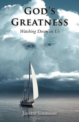 God's Greatness: Watching Down on Us by Janette Simmons 9781466964426