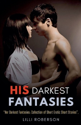 His Darkest Fantasies by LILLI Roberson 9798224967605