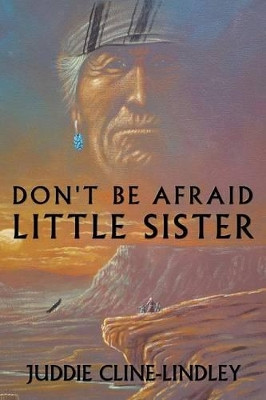 Don't be Afraid Little Sister by Juddie Cline-Lindley 9781426919428