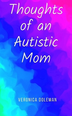 Thoughts of an Autistic Mom by Veronica Doleman 9789395890335