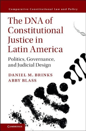 The DNA of Constitutional Justice in Latin America: Politics, Governance, and Judicial Design by Daniel M. Brinks 9781316630914