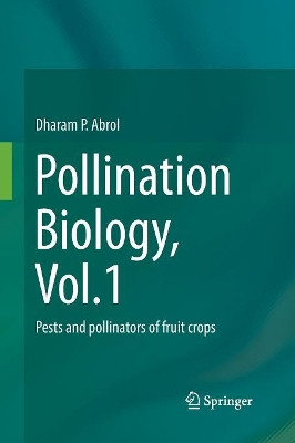 Pollination Biology, Vol.1: Pests and pollinators of fruit crops by Dharam P. Abrol 9783319351674