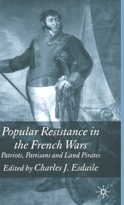 Popular Resistance in the French Wars by Charles J. Esdaile 9781403938268