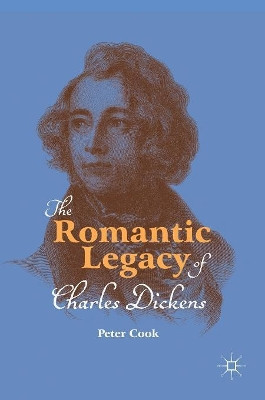 The Romantic Legacy of Charles Dickens by Peter Cook 9783319967905