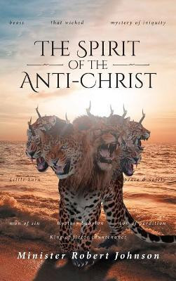 The Spirit of the Anti-Christ by Minister Robert Johnson 9781642588965