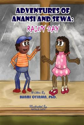 Adventures of Anansi and Sewa: Rainy Day: Rainy Day by Bunmi Oyinsan 9781777218256
