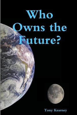 Who Owns the Future? by Tony Kearney 9781471641213