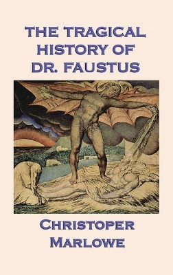 The Tragical History of Dr. Faustus by Christopher Marlowe 9781515427544