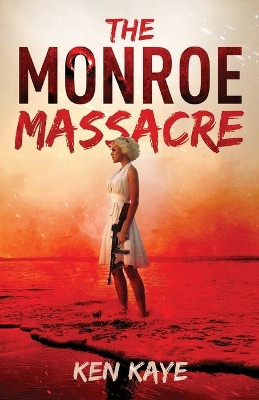 The Monroe Massacre by Ken Kaye 9781642377835