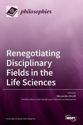 Renegotiating Disciplinary Fields in the Life Sciences by Alessandro Minelli 9783036501246