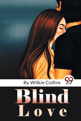 Blind Love by Wilkie Collins 9789357277945
