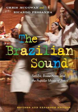 The Brazilian Sound: Samba, Bossa Nova, and the Popular Music of Brazil by Chris McGowan