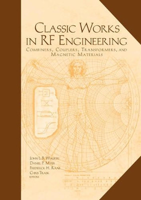 Classic Works in RF Engineering by John L. B. Walker 9781596933767