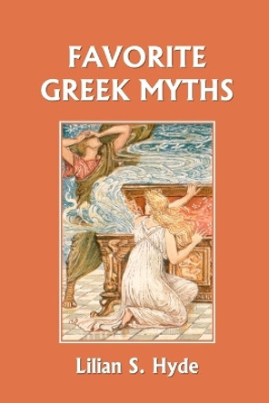 Favorite Greek Myths (Yesterday's Classics) by Lilian Stoughton Hyde 9781599152615