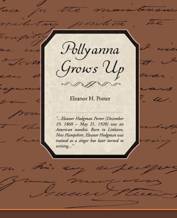 Pollyanna Grows Up by Eleanor H Porter 9781438506029