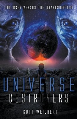 Universe Destroyers by Kurt Weichert 9798201415129