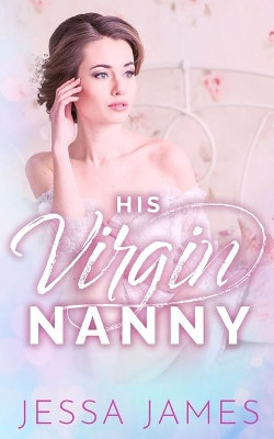 His Virgin Nanny by Jessa James 9781795901963