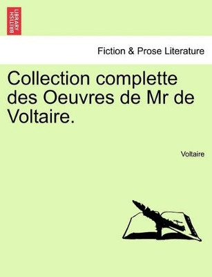 Collection Complette Des Oeuvres de MR de Voltaire. by Voltaire 9781241248604
