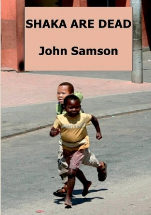 Shaka are Dead by John Samson 9781911070146