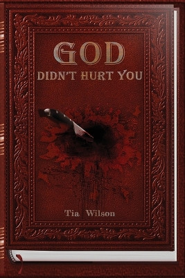 God Didn't Hurt You by Tia Wilson 9798218185381
