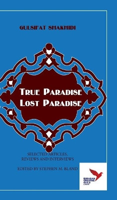 True Paradise - Lost Paradise: Настоящий рай - потерянный рай by Gulsifat Shakhidi 9781913356026