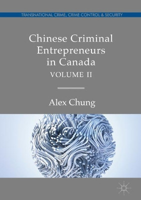 Chinese Criminal Entrepreneurs in Canada, Volume II by Alex Chung 9783030051341