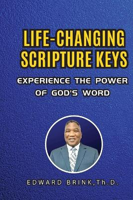 Life-Changing Scripture Keys: Experience The Power of God's Word by Bishop Edward Brink 9781776457922