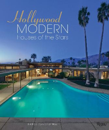 Hollywood Modern: Houses of the Stars: Design, Style, Glamour by Michael Stern