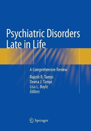 Psychiatric Disorders Late in Life: A Comprehensive Review by Rajesh R. Tampi 9783030103118