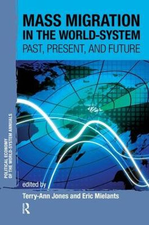 Mass Migration in the World-system: Past, Present, and Future by Terry-Ann Jones