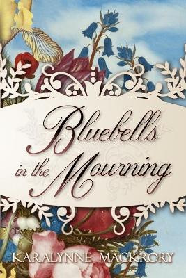 Bluebells in the Mourning by Karalynne Mackrory 9781951033217