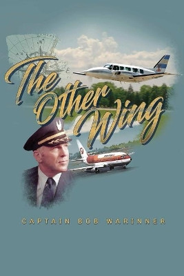 The Other Wing: A Memoir by Captain Bob Warinner 9781737638469