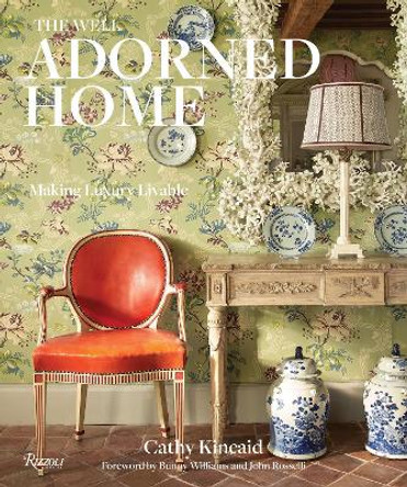 Well Adorned Home: Making Luxury Livable by Cathy Kincaid