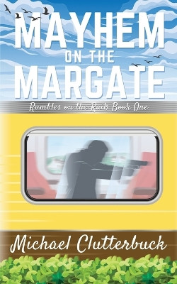 Mayhem on the Margate by Michael Clutterbuck 9781913166809